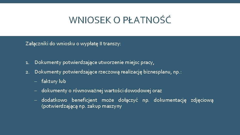 WNIOSEK O PŁATNOŚĆ Załączniki do wniosku o wypłatę II transzy: 1. Dokumenty potwierdzające utworzenie