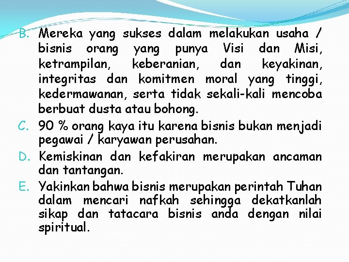 B. Mereka yang sukses dalam melakukan usaha / bisnis orang yang punya Visi dan