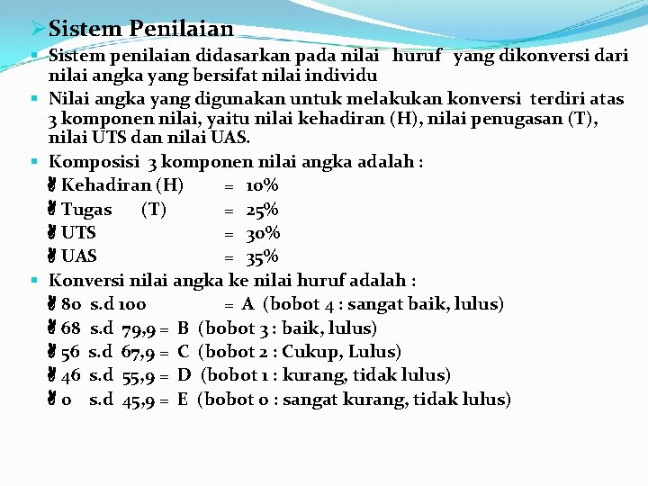 Ø Sistem Penilaian § Sistem penilaian didasarkan pada nilai huruf yang dikonversi dari nilai