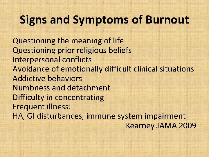 Signs and Symptoms of Burnout Questioning the meaning of life Questioning prior religious beliefs