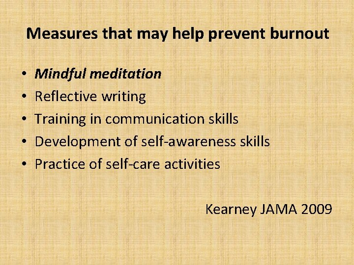 Measures that may help prevent burnout • • • Mindful meditation Reflective writing Training