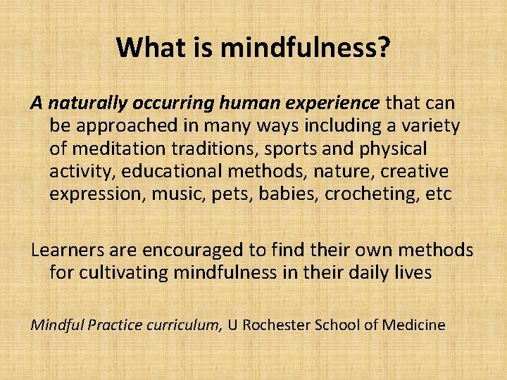 What is mindfulness? A naturally occurring human experience that can be approached in many