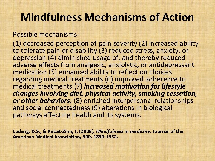 Mindfulness Mechanisms of Action Possible mechanisms- (1) decreased perception of pain severity (2) increased