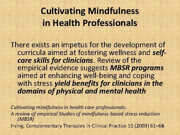 Cultivating Mindfulness in Health Professionals There exists an impetus for the development of curricula