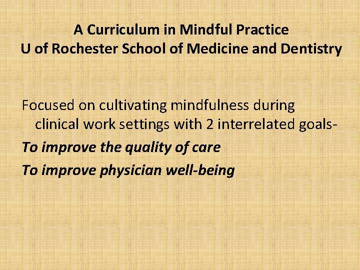 A Curriculum in Mindful Practice U of Rochester School of Medicine and Dentistry Focused