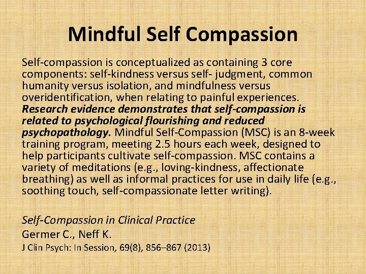 Mindful Self Compassion Self-compassion is conceptualized as containing 3 core components: self-kindness versus self-