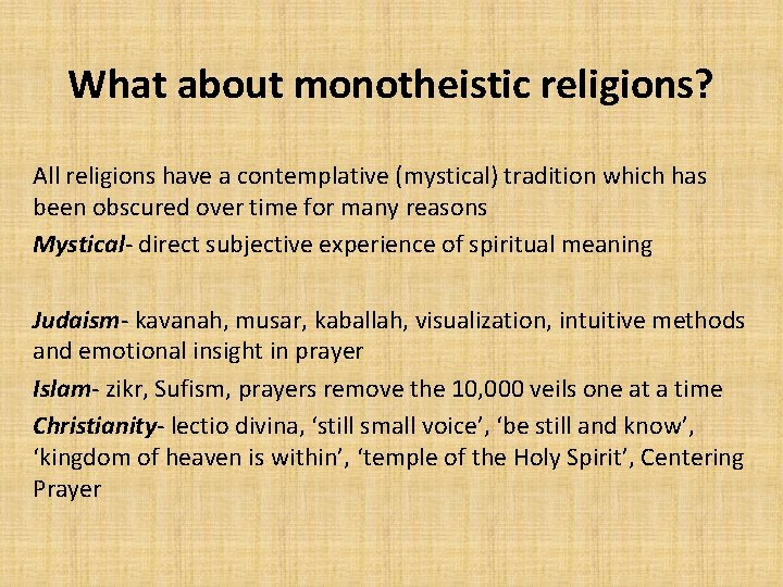 What about monotheistic religions? All religions have a contemplative (mystical) tradition which has been