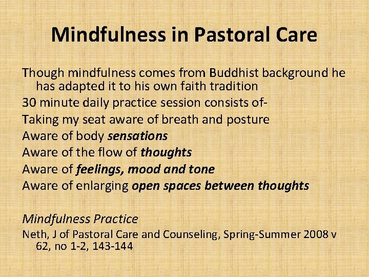 Mindfulness in Pastoral Care Though mindfulness comes from Buddhist background he has adapted it