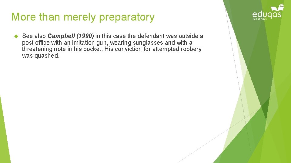 More than merely preparatory See also Campbell (1990) in this case the defendant was More than merely preparatory See also Campbell (1990) in this case the defendant was