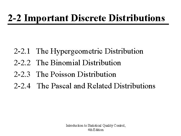 2 -2 Important Discrete Distributions 2 -2. 1 2 -2. 2 2 -2. 3