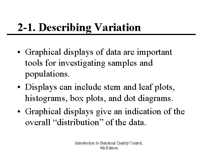 2 -1. Describing Variation • Graphical displays of data are important tools for investigating