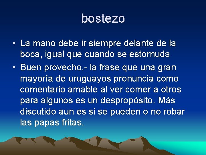 bostezo • La mano debe ir siempre delante de la boca, igual que cuando