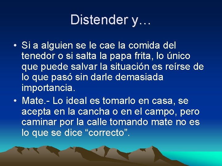 Distender y… • Si a alguien se le cae la comida del tenedor o