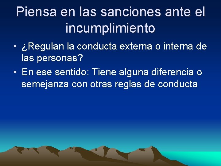 Piensa en las sanciones ante el incumplimiento • ¿Regulan la conducta externa o interna