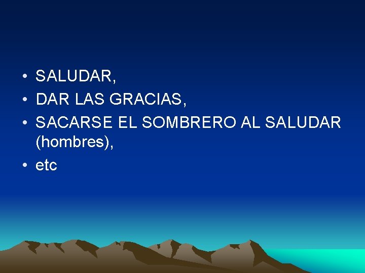  • SALUDAR, • DAR LAS GRACIAS, • SACARSE EL SOMBRERO AL SALUDAR (hombres),