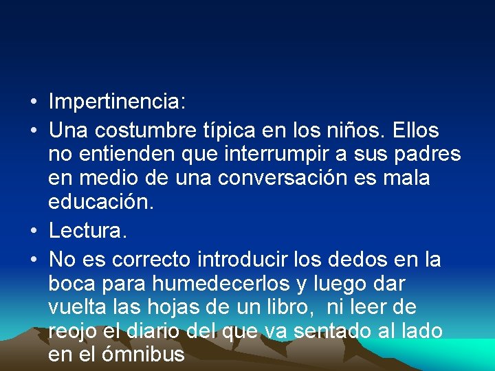  • Impertinencia: • Una costumbre típica en los niños. Ellos no entienden que