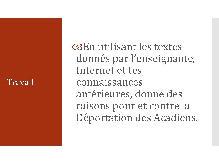 Travail En utilisant les textes donnés par l’enseignante, Internet et tes connaissances antérieures, donne