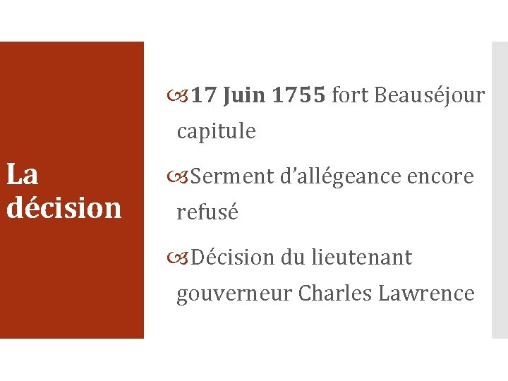  17 Juin 1755 fort Beauséjour capitule La décision Serment d’allégeance encore refusé Décision