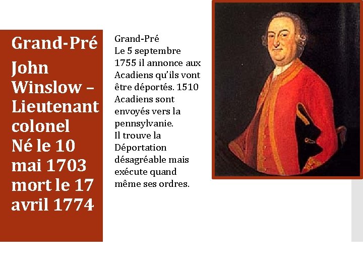 Grand-Pré John Winslow – Lieutenant colonel Né le 10 mai 1703 mort le 17