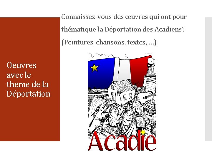 Connaissez-vous des œuvres qui ont pour thématique la Déportation des Acadiens? (Peintures, chansons, textes,