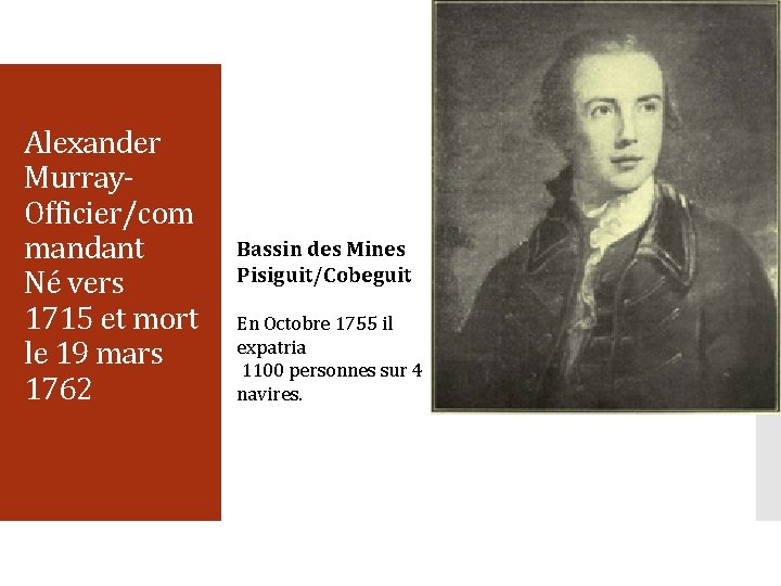 Alexander Murray- Officier/com mandant Né vers 1715 et mort le 19 mars 1762 Bassin