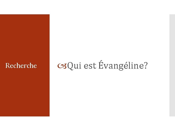 Recherche Qui est Évangéline? 