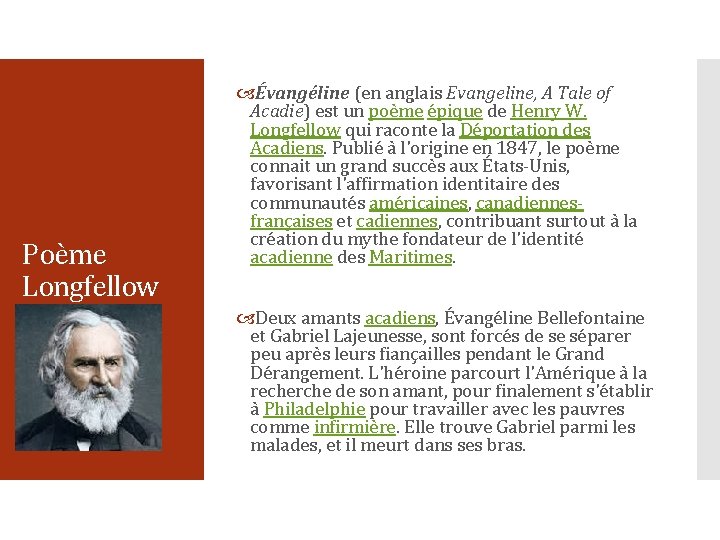 Poème Longfellow Évangéline (en anglais Evangeline, A Tale of Acadie) est un poème épique