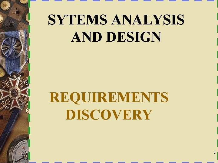 SYTEMS ANALYSIS AND DESIGN REQUIREMENTS DISCOVERY 1 