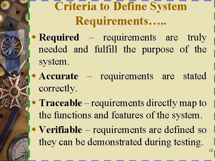 Criteria to Define System Requirements…. . w Required – requirements are truly needed and