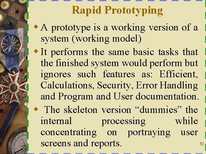 Rapid Prototyping w A prototype is a working version of a system (working model)