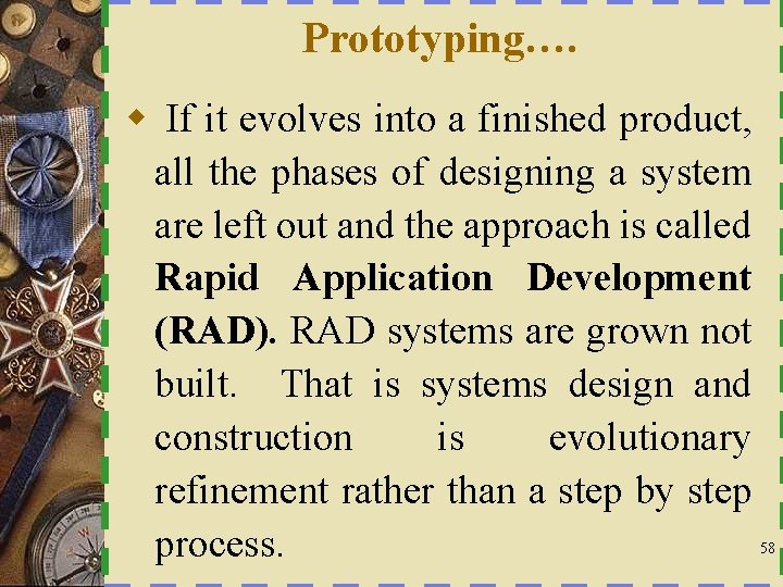 Prototyping…. w If it evolves into a finished product, all the phases of designing