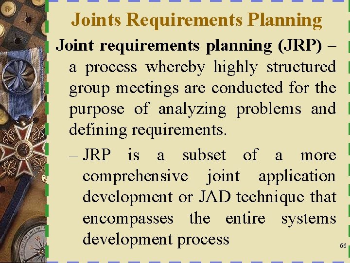 Joints Requirements Planning Joint requirements planning (JRP) – a process whereby highly structured group