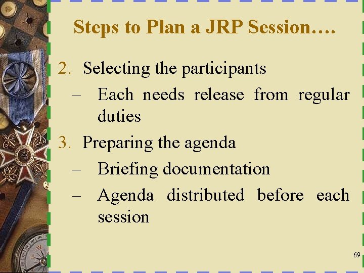 Steps to Plan a JRP Session…. 2. Selecting the participants – Each needs release