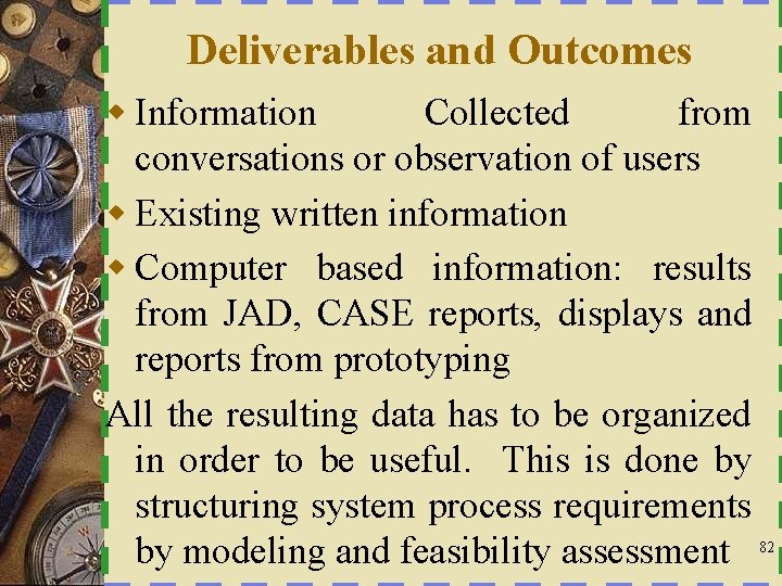 Deliverables and Outcomes w Information Collected from conversations or observation of users w Existing