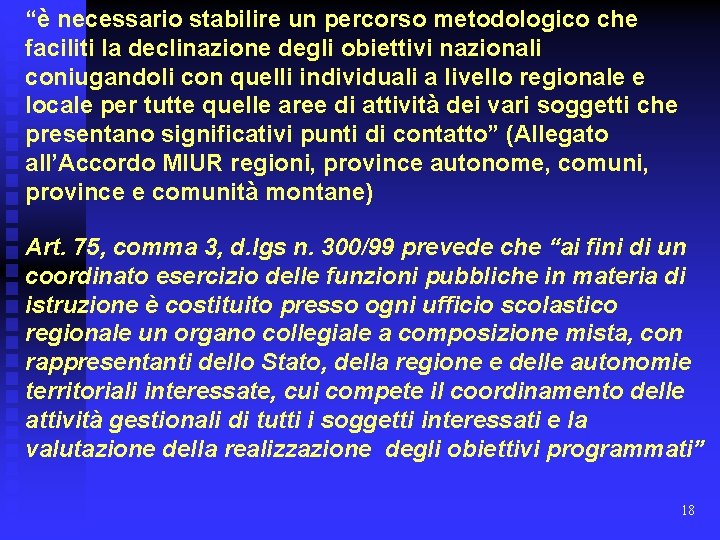 “è necessario stabilire un percorso metodologico che faciliti la declinazione degli obiettivi nazionali coniugandoli