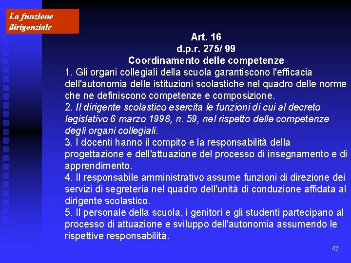 La funzione dirigenziale Art. 16 d. p. r. 275/ 99 Coordinamento delle competenze 1.