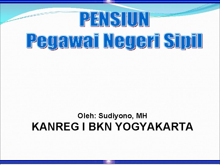 Oleh: Sudiyono, MH KANREG I BKN YOGYAKARTA 