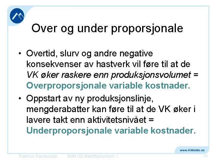 Over og under proporsjonale • Overtid, slurv og andre negative konsekvenser av hastverk vil