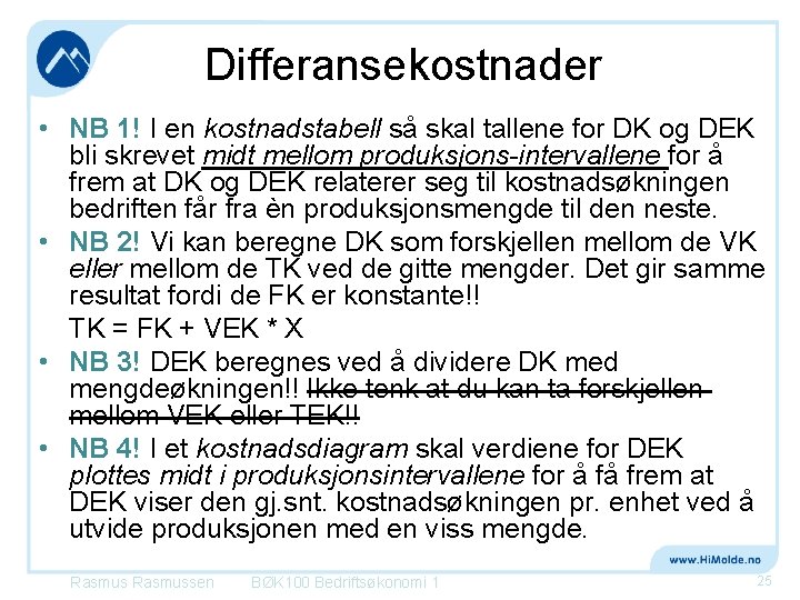 Differansekostnader • NB 1! I en kostnadstabell så skal tallene for DK og DEK