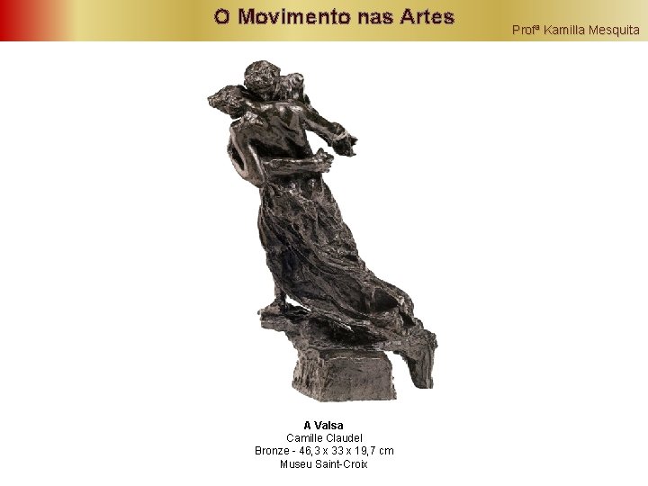 O Movimento nas Artes A Valsa Camille Claudel Bronze - 46, 3 x 33