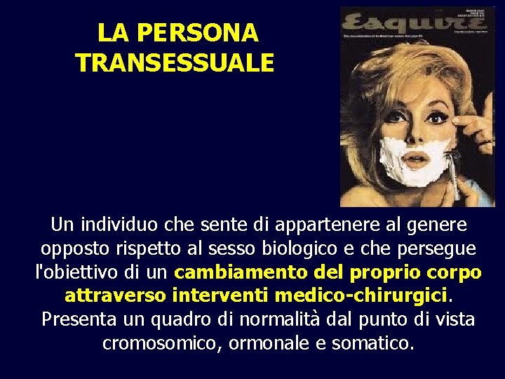 LA PERSONA TRANSESSUALE Un individuo che sente di appartenere al genere opposto rispetto al