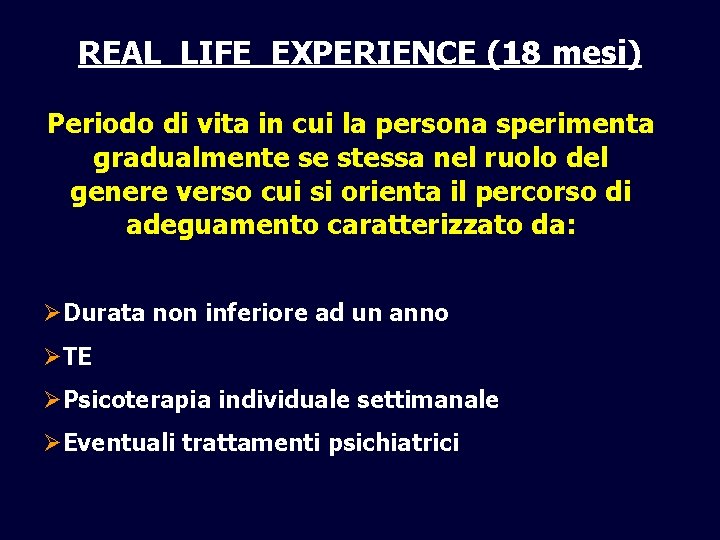REAL LIFE EXPERIENCE (18 mesi) Periodo di vita in cui la persona sperimenta gradualmente