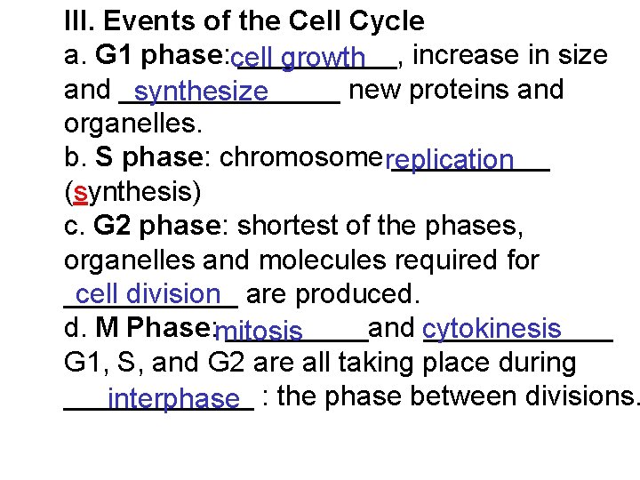 III. Events of the Cell Cycle a. G 1 phase: _____, increase in size