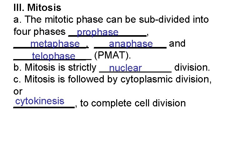 III. Mitosis a. The mitotic phase can be sub-divided into four phases _______, prophase