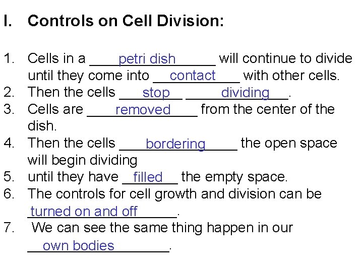I. Controls on Cell Division: 1. Cells in a ________ will continue to divide