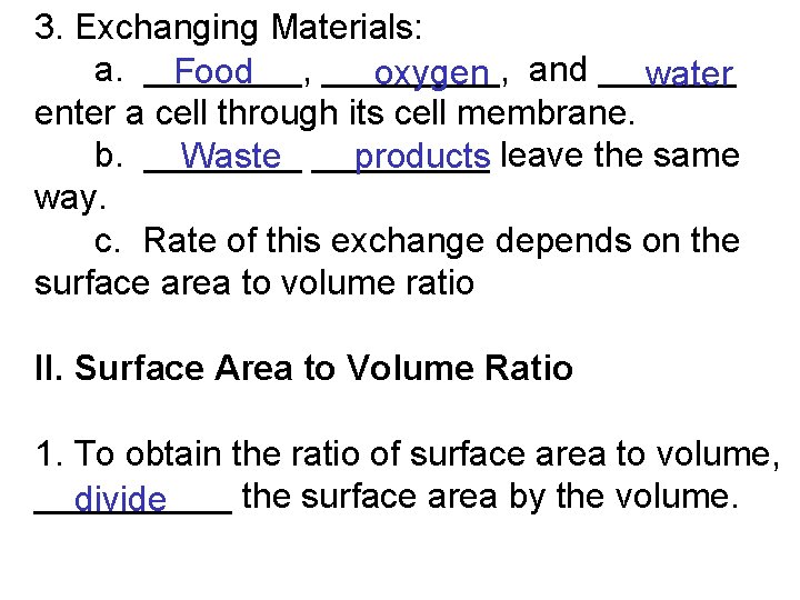 3. Exchanging Materials: a. ____, _____, and _______ Food oxygen water enter a cell