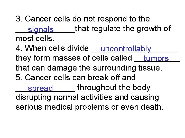 3. Cancer cells do not respond to the _______that regulate the growth of signals