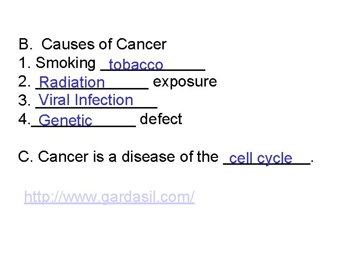 B. Causes of Cancer 1. Smoking ______ tobacco 2. _______ exposure Radiation Viral Infection