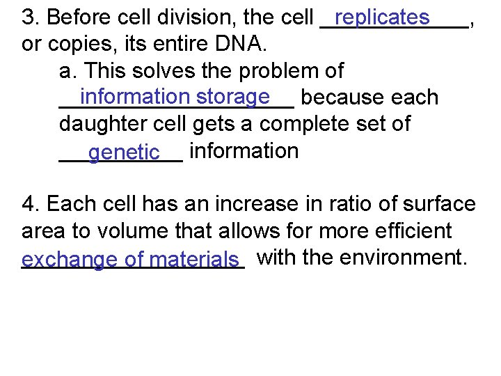 3. Before cell division, the cell ______, replicates or copies, its entire DNA. a.