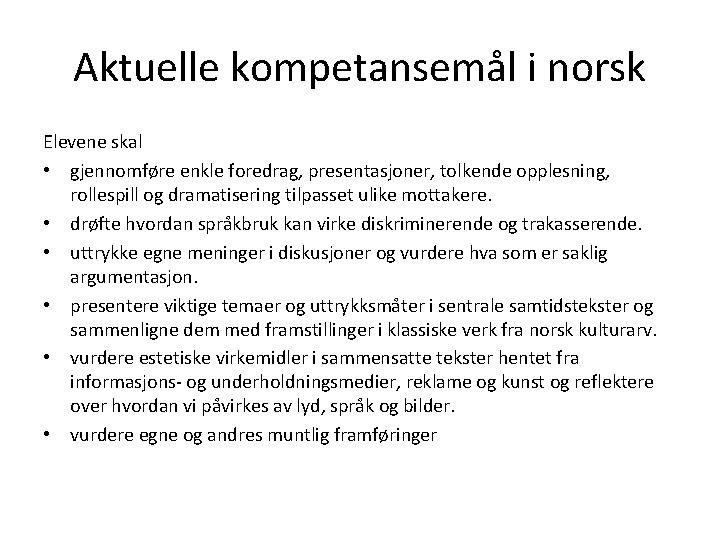 Aktuelle kompetansemål i norsk Elevene skal • gjennomføre enkle foredrag, presentasjoner, tolkende opplesning, rollespill